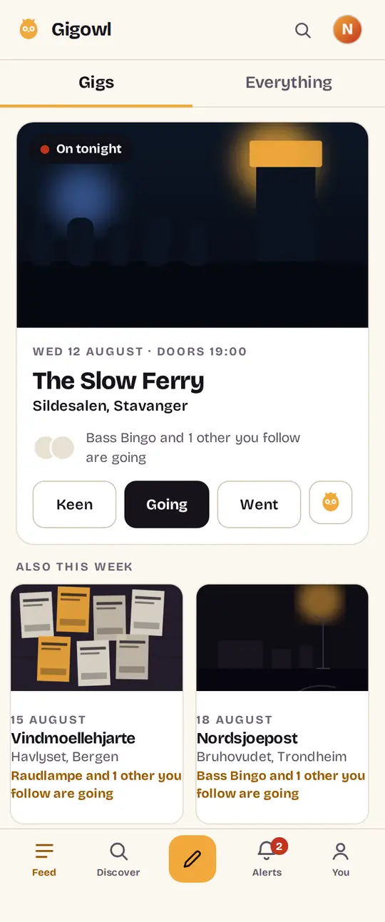 A phone showing the Gigowl feed. A card for tonight fills the screen: a
photograph of a lit stage, the date and doors time, the band, the venue, a line
saying two people you follow are going, and buttons reading Keen, Going and
Went. Under it, a row of two more gigs on this week, each with a picture and
the names of people going.
